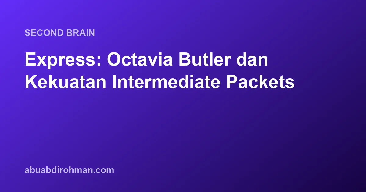 Express: Octavia Butler dan Kekuatan Intermediate Packets